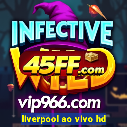 liverpool ao vivo hd
